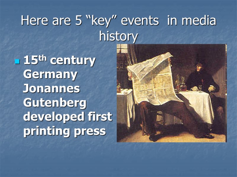 Here are 5 “key” events  in media history 15th century   Germany